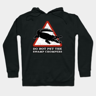 DO NOT PET THE SWAMP CHOMPERS Hoodie